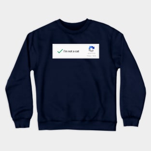 I'm Not A Cat - Captcha Crewneck Sweatshirt